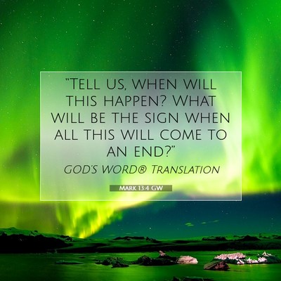 Picture 07 - Mark 13:4 GW - “Tell us, when will this happen? What will be - Bible Verse Picture