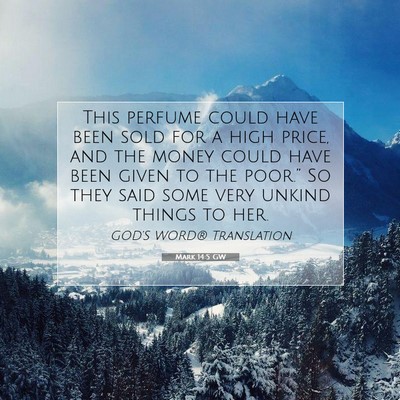 Picture 07 - Mark 14:5 GW - This perfume could have been sold for a high - Bible Verse Picture