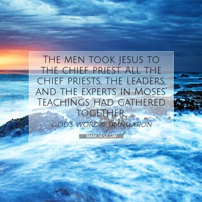 Picture 07 - Mark 14:53 GW - The men took Jesus to the chief priest. All the - Bible Verse Picture