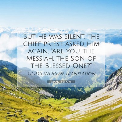 Picture 07 - Mark 14:61 GW - But he was silent. The chief priest asked him - Bible Verse Picture