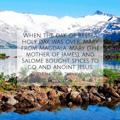 Picture 07 - Mark 16:1 GW - When the day of rest—a holy day, was over, Mary - Bible Verse Picture