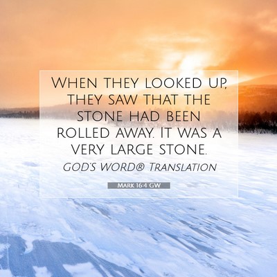 Picture 07 - Mark 16:4 GW - When they looked up, they saw that the stone had - Bible Verse Picture
