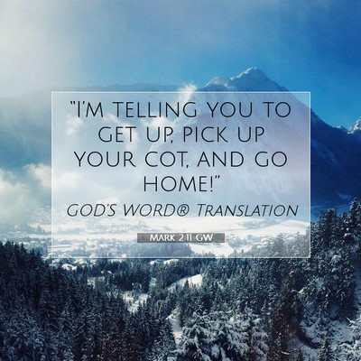 Picture 07 - Mark 2:11 GW - “I’m telling you to get up, pick up your cot, - Bible Verse Picture