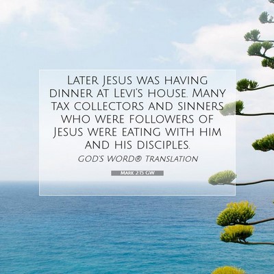 Picture 07 - Mark 2:15 GW - Later Jesus was having dinner at Levi’s house. - Bible Verse Picture