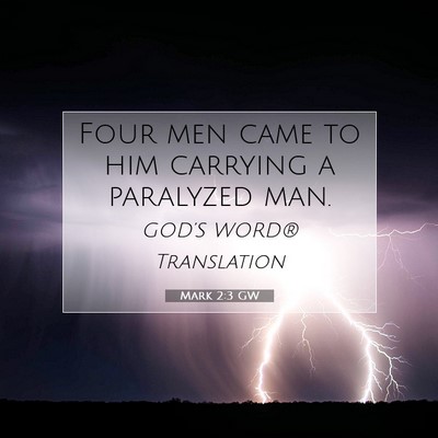 Picture 07 - Mark 2:3 GW - Four men came to him carrying a paralyzed - Bible Verse Picture