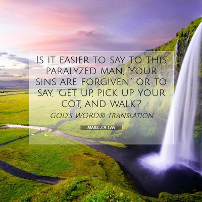 Picture 07 - Mark 2:9 GW - Is it easier to say to this paralyzed man, - Bible Verse Picture