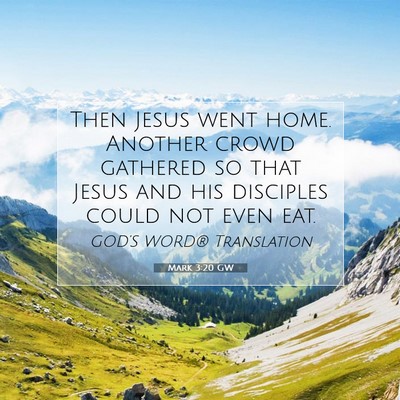 Picture 07 - Mark 3:20 GW - Then Jesus went home. Another crowd gathered so - Bible Verse Picture
