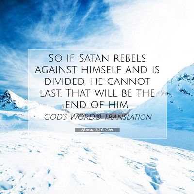Picture 07 - Mark 3:26 GW - So if Satan rebels against himself and is - Bible Verse Picture