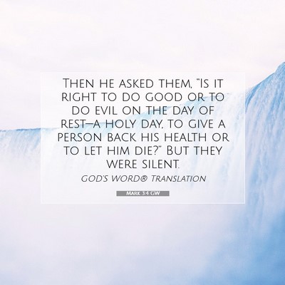Picture 07 - Mark 3:4 GW - Then he asked them, “Is it right to do good or - Bible Verse Picture