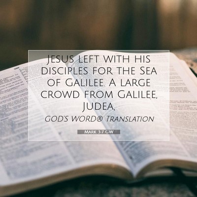 Picture 07 - Mark 3:7 GW - Jesus left with his disciples for the Sea of - Bible Verse Picture