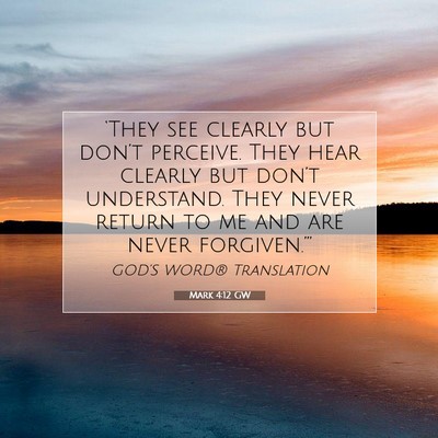 Picture 07 - Mark 4:12 GW - ‘They see clearly but don’t perceive. They - Bible Verse Picture