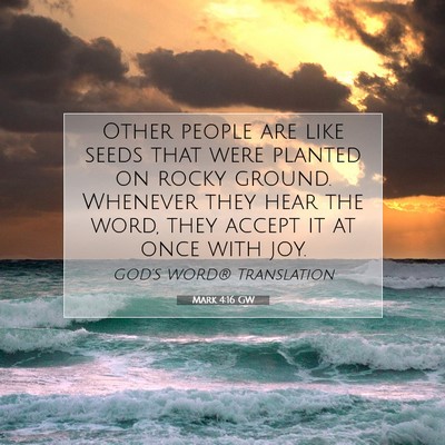 Picture 07 - Mark 4:16 GW - Other people are like seeds that were planted on - Bible Verse Picture