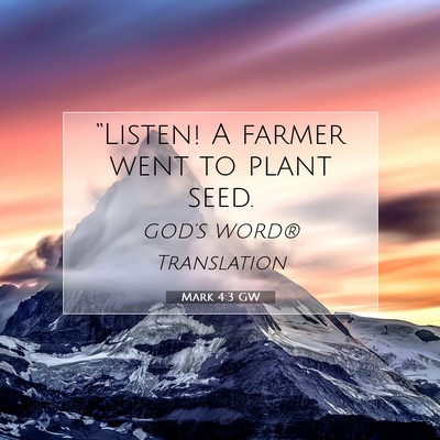 Picture 07 - Mark 4:3 GW - “Listen! A farmer went to plant - Bible Verse Picture
