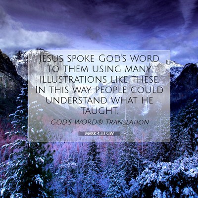 Picture 07 - Mark 4:33 GW - Jesus spoke God’s word to them using many - Bible Verse Picture