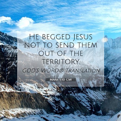 Picture 07 - Mark 5:10 GW - He begged Jesus not to send them out of the - Bible Verse Picture
