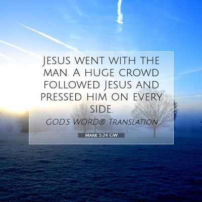 Picture 07 - Mark 5:24 GW - Jesus went with the man. A huge crowd followed - Bible Verse Picture