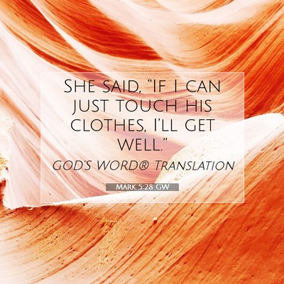 Picture 07 - Mark 5:28 GW - She said, “If I can just touch his clothes, - Bible Verse Picture