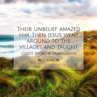 Picture 07 - Mark 6:6 GW - Their unbelief amazed him. Then Jesus went around - Bible Verse Picture
