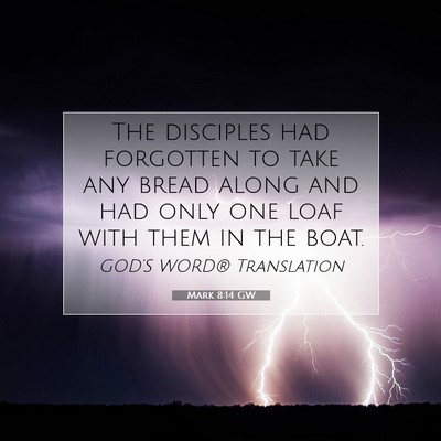 Picture 07 - Mark 8:14 GW - The disciples had forgotten to take any bread - Bible Verse Picture