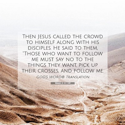 Picture 07 - Mark 8:34 GW - Then Jesus called the crowd to himself along with - Bible Verse Picture