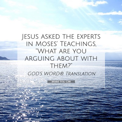 Picture 07 - Mark 9:16 GW - Jesus asked the experts in Moses’ Teachings, - Bible Verse Picture