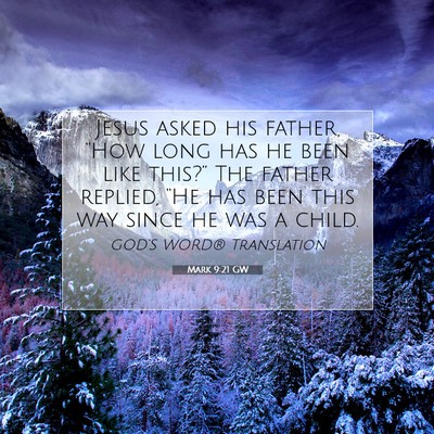 Picture 07 - Mark 9:21 GW - Jesus asked his father, “How long has he been - Bible Verse Picture