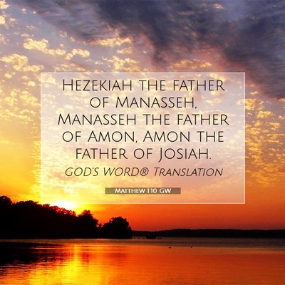 Picture 07 - Matthew 1:10 GW - Hezekiah the father of Manasseh, Manasseh the - Bible Verse Picture