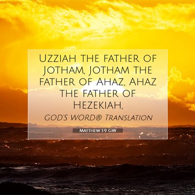 Picture 07 - Matthew 1:9 GW - Uzziah the father of Jotham, Jotham the father of - Bible Verse Picture