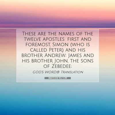 Picture 07 - Matthew 10:2 GW - These are the names of the twelve apostles: first - Bible Verse Picture