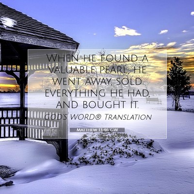 Picture 07 - Matthew 13:46 GW - When he found a valuable pearl, he went away, - Bible Verse Picture