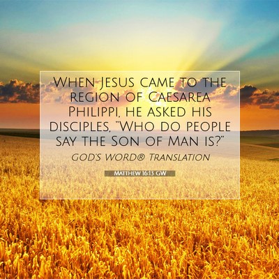 Picture 07 - Matthew 16:13 GW - When Jesus came to the region of Caesarea - Bible Verse Picture