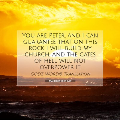 Picture 07 - Matthew 16:18 GW - You are Peter, and I can guarantee that on this - Bible Verse Picture