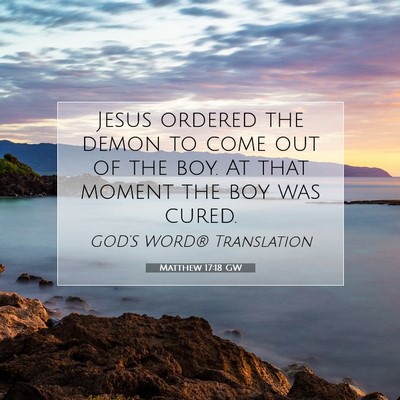 Picture 07 - Matthew 17:18 GW - Jesus ordered the demon to come out of the boy. - Bible Verse Picture