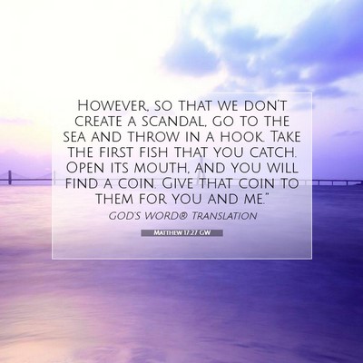 Picture 07 - Matthew 17:27 GW - However, so that we don’t create a scandal, go - Bible Verse Picture