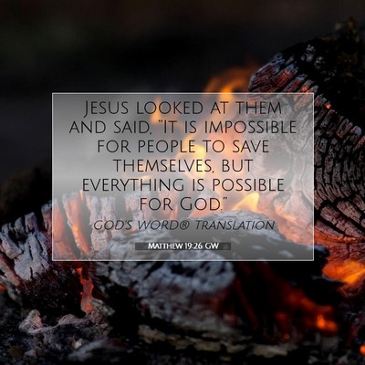 Picture 07 - Matthew 19:26 GW - Jesus looked at them and said, “It is - Bible Verse Picture