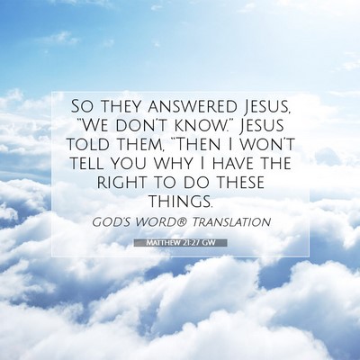 Picture 07 - Matthew 21:27 GW - So they answered Jesus, “We don’t know.” - Bible Verse Picture