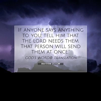 Picture 07 - Matthew 21:3 GW - If anyone says anything to you, tell him that the - Bible Verse Picture