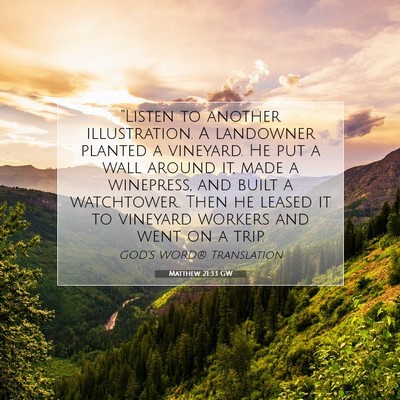 Picture 07 - Matthew 21:33 GW - “Listen to another illustration. A landowner - Bible Verse Picture