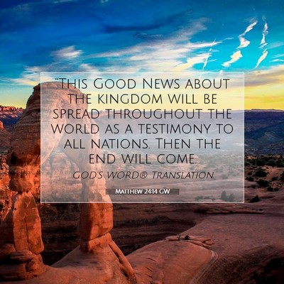 Picture 07 - Matthew 24:14 GW - “This Good News about the kingdom will be - Bible Verse Picture