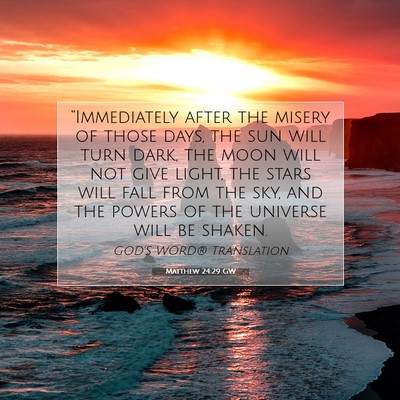Picture 07 - Matthew 24:29 GW - “Immediately after the misery of those days, - Bible Verse Picture