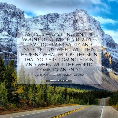 Picture 07 - Matthew 24:3 GW - As Jesus was sitting on the Mount of Olives, his - Bible Verse Picture