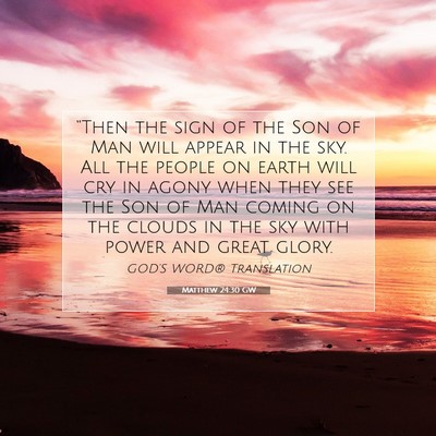 Picture 07 - Matthew 24:30 GW - “Then the sign of the Son of Man will appear in - Bible Verse Picture