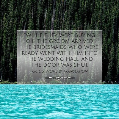 Picture 07 - Matthew 25:10 GW - “While they were buying oil, the groom arrived. - Bible Verse Picture