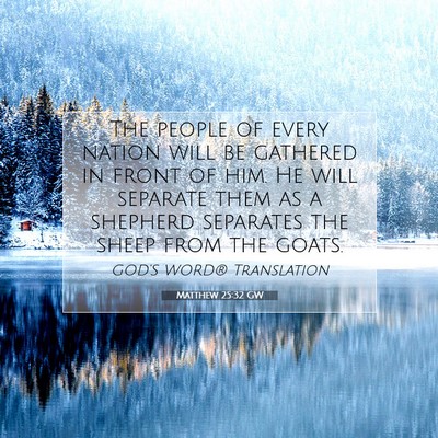 Picture 07 - Matthew 25:32 GW - The people of every nation will be gathered in - Bible Verse Picture