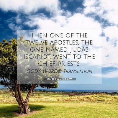 Picture 07 - Matthew 26:14 GW - Then one of the twelve apostles, the one named - Bible Verse Picture