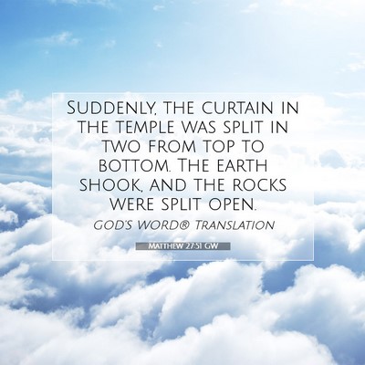 Picture 07 - Matthew 27:51 GW - Suddenly, the curtain in the temple was split in - Bible Verse Picture