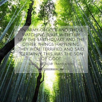 Picture 07 - Matthew 27:54 GW - An army officer and those watching Jesus with him - Bible Verse Picture