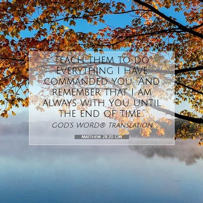 Picture 07 - Matthew 28:20 GW - Teach them to do everything I have commanded you. - Bible Verse Picture