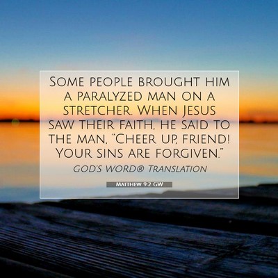 Picture 07 - Matthew 9:2 GW - Some people brought him a paralyzed man on a - Bible Verse Picture