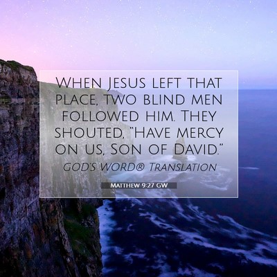 Picture 07 - Matthew 9:27 GW - When Jesus left that place, two blind men - Bible Verse Picture